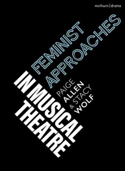 Feminist Approaches in Musical Theatre, Paige Allen ; Stacy (Princeton University Wolf - Paperback - 9781350350137