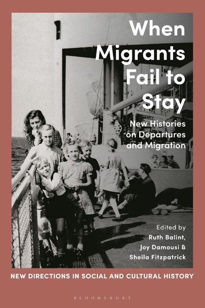 When Migrants Fail to Stay, Dr Ruth (University of New South Wales Balint ; Joy (Australian Catholic University Damousi ; Professor Sheila (Australian Catholic University Fitzpatrick - Paperback - 9781350351141
