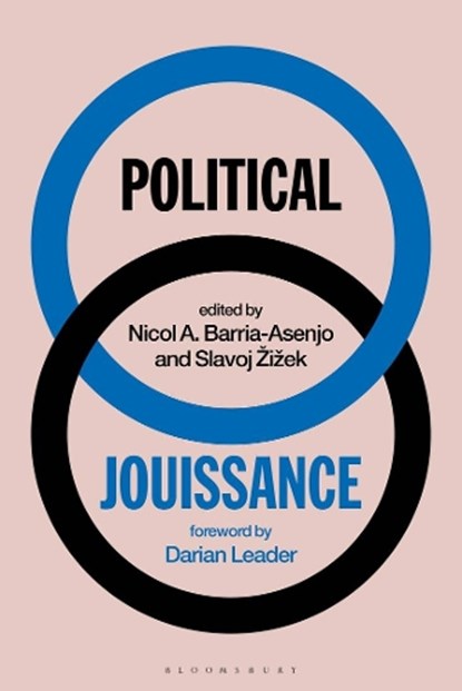 Political Jouissance, Slavoj (Birkbeck Institute for Humanities Zizek ; Nicol A. (Le Monde Diplomatique Barria-Asenjo - Paperback - 9781350352742