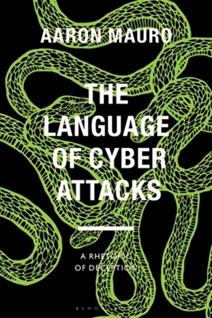 The Language of Cyber Attacks: A Rhetoric of Deception, Aaron Mauro - Gebonden - 9781350354685