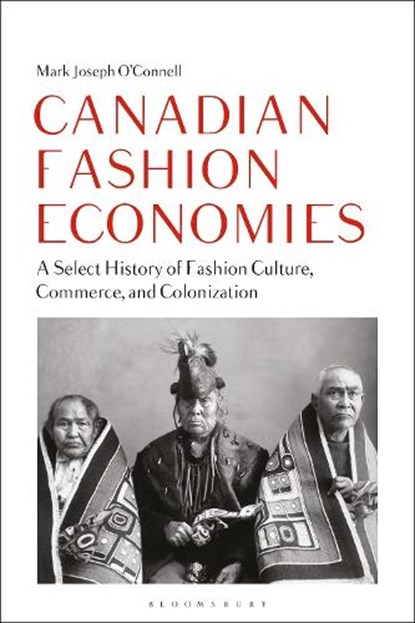 Canadian Fashion Economies, Mark Joseph (Seneca College O'Connell - Gebonden - 9781350357365