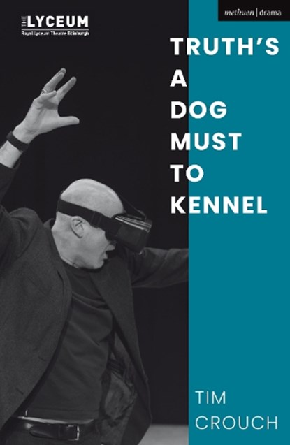 Truth’s a Dog Must to Kennel, Tim (Author) Crouch - Paperback - 9781350360402