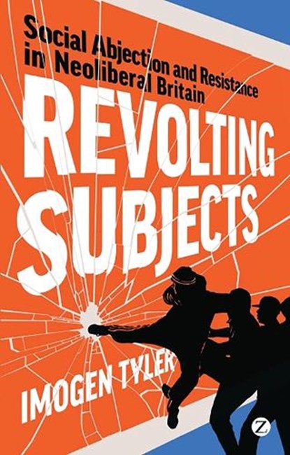 Revolting Subjects: Social Abjection and Resistance in Neoliberal Britain, Imogen Tyler - Paperback - 9781350360761