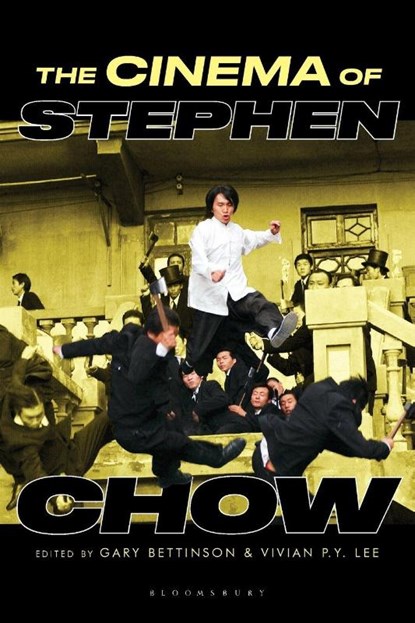 The Cinema of Stephen Chow, Gary (Lancaster University Bettinson ; Vivian P.Y. (Simon Fraser University Lee - Paperback - 9781350362178