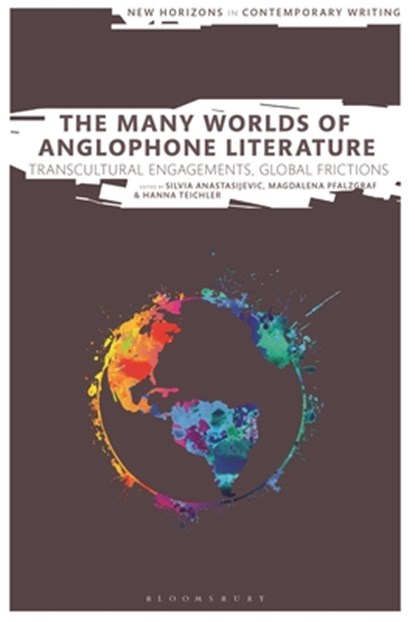 The Many Worlds of Anglophone Literature, Silvia (Goethe-University in Frankfurt Anastasijevic ; Magdalena (Saarland University Pfalzgraf ; Hanna (Goethe University Frankfurt Teichler - Gebonden - 9781350374072