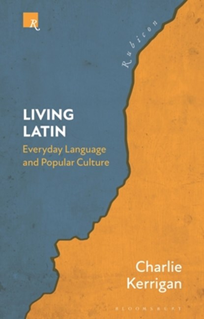Living Latin, DR CHARLIE (TRINITY COLLEGE DUBLIN,  Ireland) Kerrigan - Paperback - 9781350377035