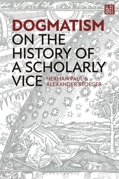 Dogmatism, Professor Herman (Leiden University Paul ; Alexander (Leiden University Stoeger - Gebonden - 9781350382640