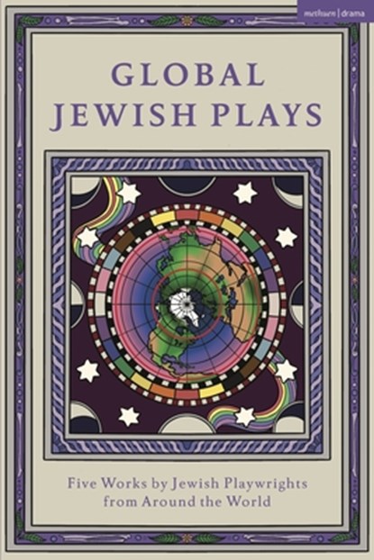 Global Jewish Plays: Five Works by Jewish Playwrights from around the World, Berthe Benichou-Aboulker ; Hana Vazana Grunwald ; Sarah Gabriella Waisvisz ; Philip Ishak Arditti - Paperback - 9781350383302