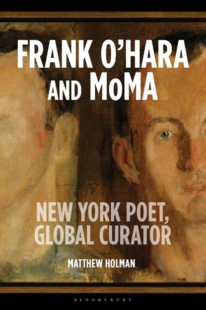 Frank O’Hara and MoMA, Matthew (the University of Hertfordshire Holman - Paperback - 9781350398634