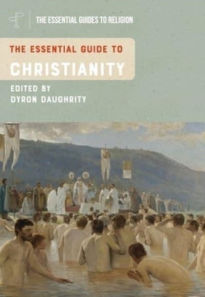 The Essential Guide to Christianity, Professor Dyron B. (Pepperdine University Daughrity - Gebonden - 9781350406735