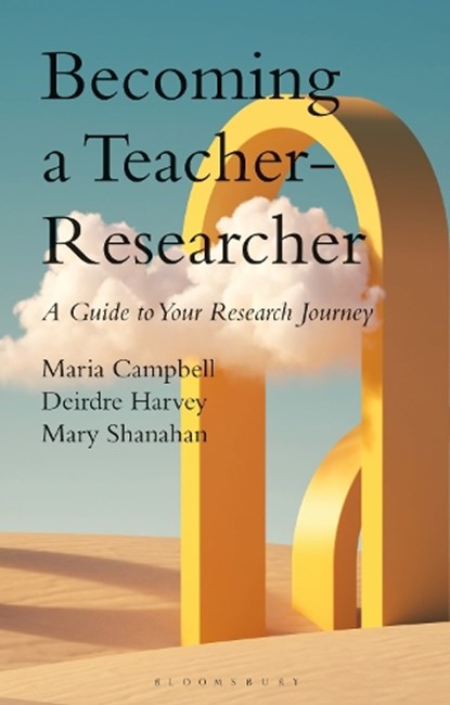 Becoming a Teacher-Researcher, Dr Maria (National University of Ireland Campbell ; Dr Deirdre (National University of Ireland Harvey ; Dr Mary (National University of Ireland Shanahan - Paperback - 9781350408982