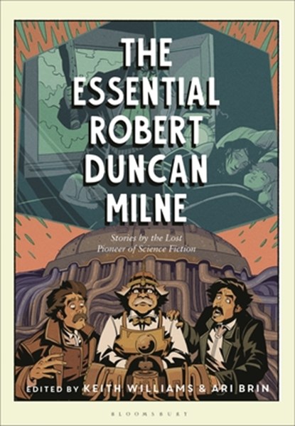 The Essential Robert Duncan Milne: Stories by the Lost Pioneer of Science Fiction, Robert Duncan Milne - Gebonden - 9781350412620