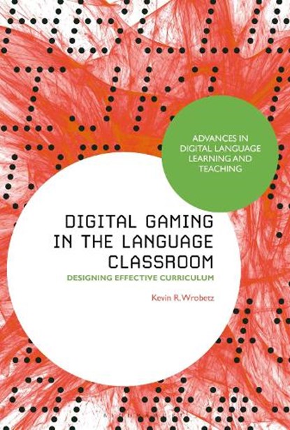 Digital Gaming in the Language Classroom, Dr Kevin R. (Kobe Gakuin University Wrobetz - Gebonden - 9781350415928