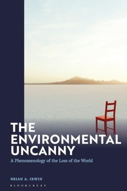 The Environmental Uncanny, Prof. Brian A. (John Jay College of Criminal Justice Irwin - Gebonden - 9781350417373