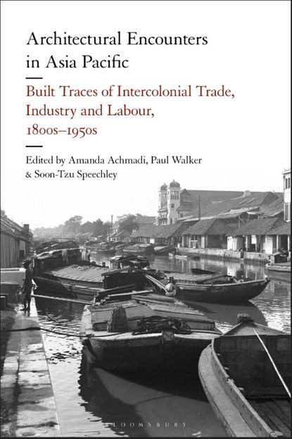 Architectural Encounters in Asia Pacific, Amanda Achmadi ; Paul Walker ; Soon-Tzu (University of Melbourne Speechley - Paperback - 9781350421400