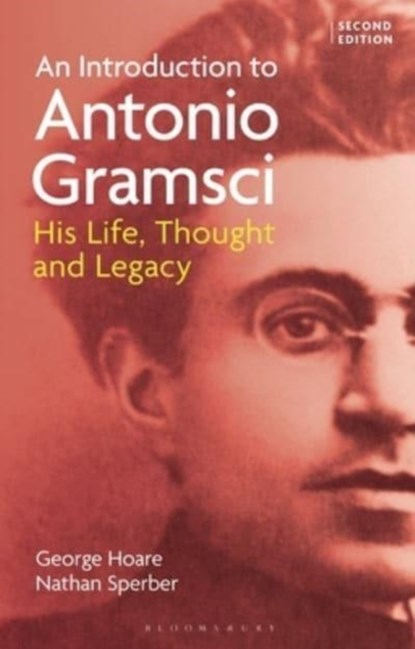 An Introduction to Antonio Gramsci, Dr George (Independent Scholar Hoare ; Nathan (Independent Scholar Sperber - Paperback - 9781350423176