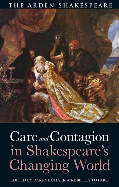 Care and Contagion in Shakespeare's Changing World, Darryl (University of Southern Queensland Chalk ; Rebecca (Florida Gulf Coast University Totaro - Gebonden - 9781350425071