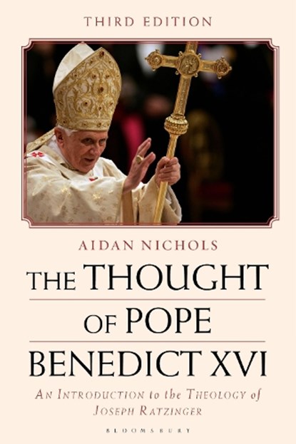 The Thought of Pope Benedict XVI, Aidan Nichols - Paperback - 9781350431126
