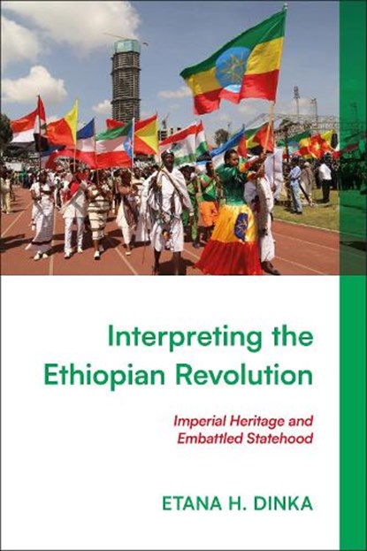 Interpreting the Ethiopian Revolution, Etana H. (James Madison University Dinka - Gebonden - 9781350434974