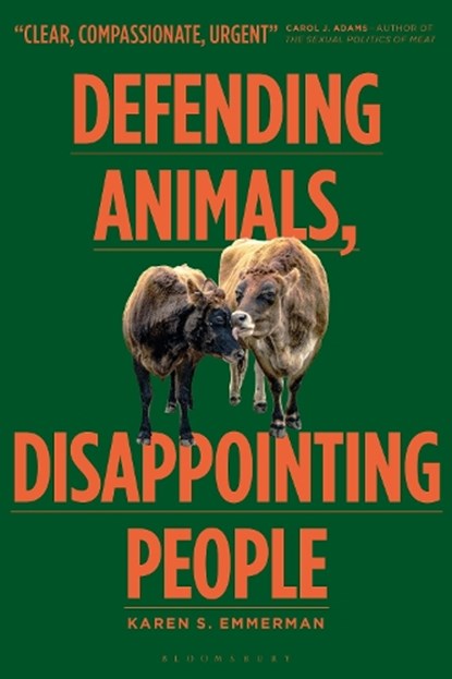 Defending Animals, Disappointing People, Dr Karen S. (University of Washington Emmerman - Gebonden - 9781350435346