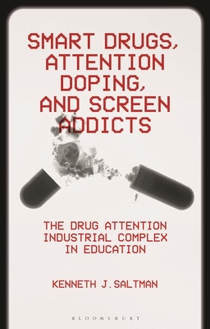 Smart Drugs, Attention Doping, and Screen Addicts, Kenneth J. (University of Illinois Chicago Saltman - Paperback - 9781350439993