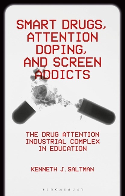 Smart Drugs, Attention Doping, and Screen Addicts, Kenneth J. (University of Illinois Chicago Saltman - Gebonden - 9781350440005