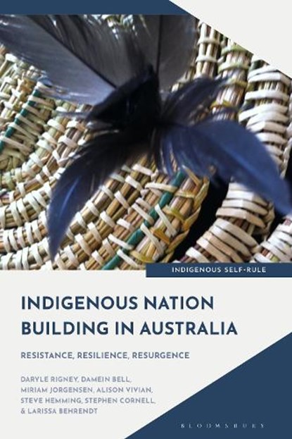Indigenous Nation Building in Australia, Professor Daryle (University of Technology Sydney Rigney ; Damein (Gunditj Mirring Traditional Owners Aboriginal Corporation Bell ; Professor Miriam (University of Arizona Native Nations Institute Jorgensen ; Dr Alison (University of Technology Sydney Vivian - Gebonden - 9781350441279