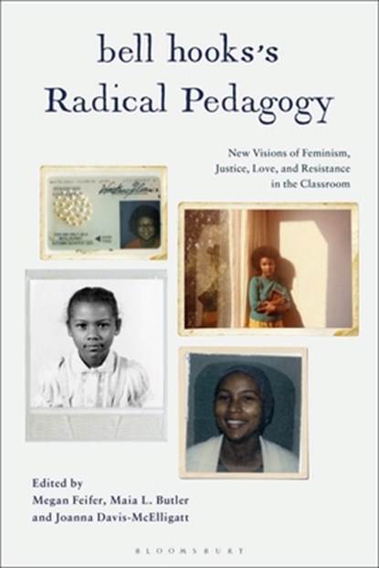 bell hooks’s Radical Pedagogy, Megan (Berea College Feifer ; Maia L. (University of North Carolina Wilmington Butler ; Joanna (University of North Texas Davis-McElligatt - Paperback - 9781350441590