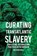 Curating Transatlantic Slavery, Matthew (Independent Jones - Gebonden - 9781350444119