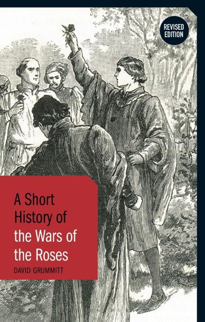 A Short History of the Wars of the Roses, David Grummitt - Gebonden - 9781350457980