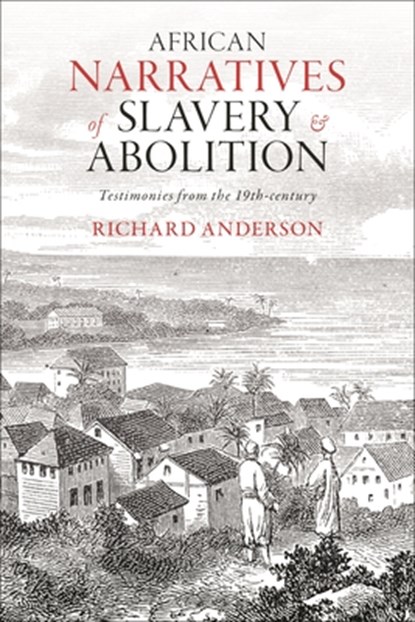 African Narratives of Slavery and Abolition, Richard (University of Aberdeen Anderson - Paperback - 9781350459649