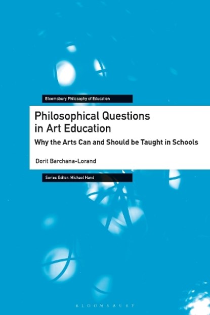 Philosophical Questions in Art Education, Dorit (Kibbutzim College Barchana-Lorand - Gebonden - 9781350464605