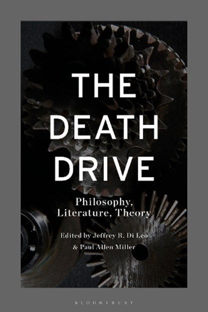 The Death Drive, Professor Jeffrey R. (Texas A&M University-Victoria Di Leo ; Professor Paul (Carolina Distinguished Professor of Classics and Comparative Literature Allen Miller - Gebonden - 9781350465671