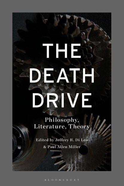 The Death Drive, Professor Jeffrey R. (Texas A&M University-Victoria Di Leo ; Professor Paul (Carolina Distinguished Professor of Classics and Comparative Literature Allen Miller - Gebonden - 9781350465671