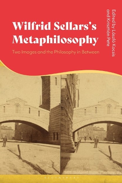 Wilfrid Sellars's Metaphilosophy, Laszlo (University of Pecs Kocsis ; Krisztian (University of Pecs Pete - Gebonden - 9781350466876