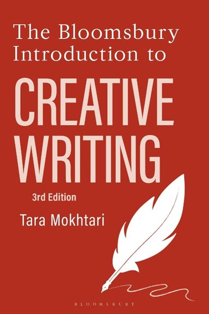 The Bloomsbury Introduction to Creative Writing, Dr Tara (Lecturer in Writing Mokhtari - Paperback - 9781350467132