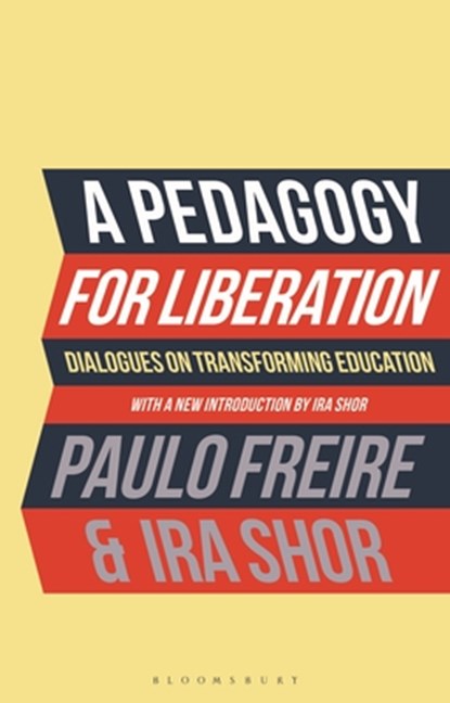 A Pedagogy for Liberation, Paulo Freire ; Ira (CUNY Graduate Center Shor - Paperback - 9781350469129