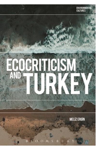 Ecocriticism and Turkey, Professor Meliz (Koc University Ergin - Paperback - 9781350470224