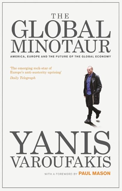 The Global Minotaur, Yanis Varoufakis - Paperback - 9781350477476