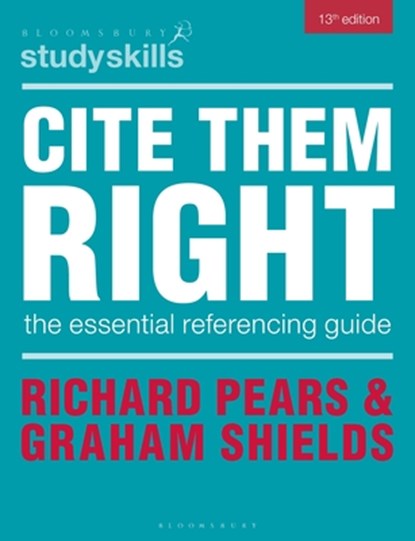 Cite Them Right, Richard (Durham University) Pears ; Graham (Formerly University of Cumbria) Shields - Gebonden - 9781350497016