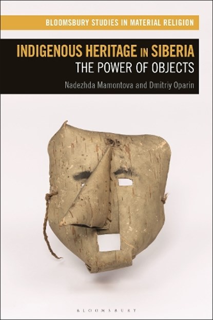 Indigenous Heritage in Siberia, Dr Nadezhda (University of Birmingham Mamontova ; Dr Dmitriy (University of Bordeaux Oparin - Gebonden - 9781350507166