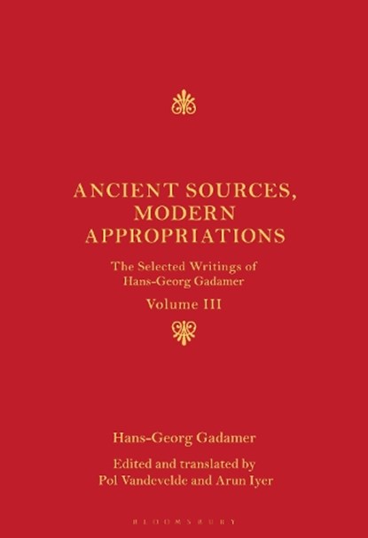 Ancient Sources, Modern Appropriations, Hans-Georg Gadamer - Paperback - 9781350512337