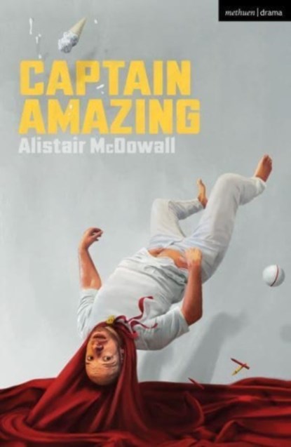 Captain Amazing, Alistair McDowall - Paperback - 9781350513327