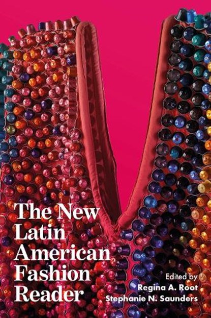 The New Latin American Fashion Reader, Dr Regina A. (William and Mary College Root ; Dr Stephanie N. Saunders - Gebonden - 9781350517455