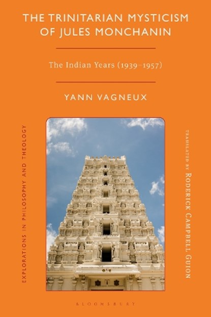The Trinitarian Mysticism of Jules Monchanin, Yann (Paris Foreign Missions Vagneux - Gebonden - 9781350519442