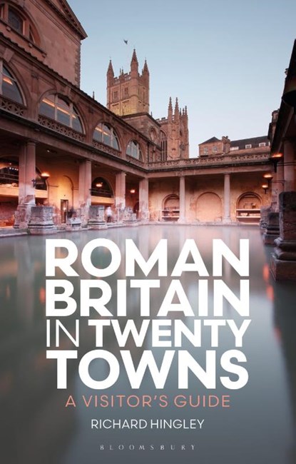 Roman Britain in Twenty Towns, Professor Richard (Durham University Hingley - Paperback - 9781350520110