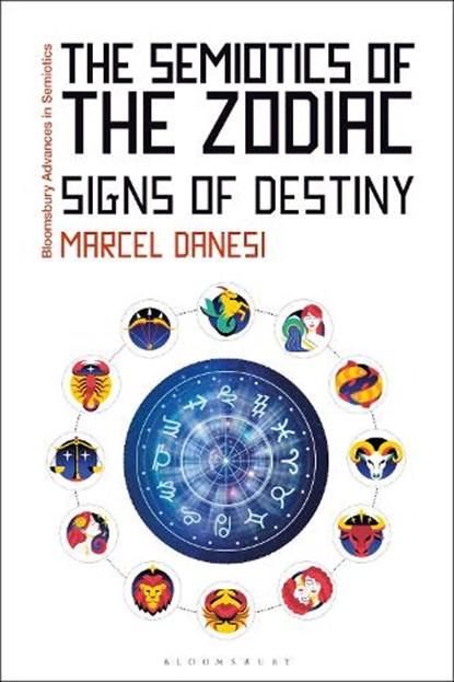 The Semiotics of the Zodiac, Professor Marcel (University of Toronto Danesi - Gebonden - 9781350522244