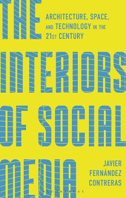 The Interiors of Social Media, Dr Javier Fernandez (HEAD – Geneve Contreras - Paperback - 9781350537439