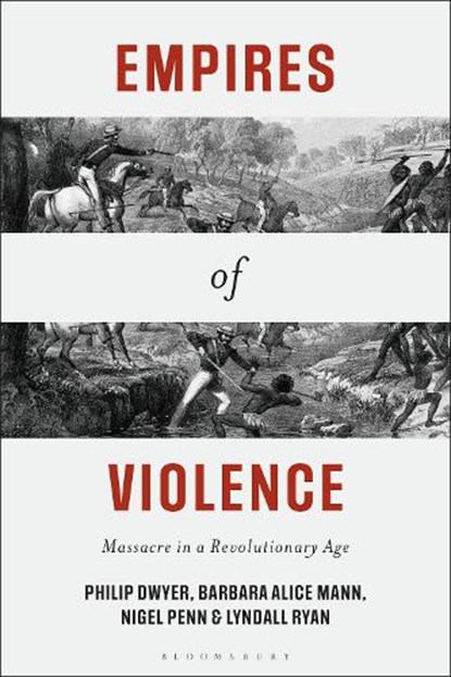 Empires of Violence, Philip (University of Newcastle Dwyer ; Barbara Alice Mann ; Nigel (University of Cape Town Penn ; Lyndall (University of Newcastle Ryan - Paperback - 9781350538634