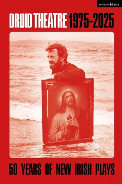 Druid Theatre 1975-2025, Patrick (University of Galway Lonergan ; Dr Barry (University of Galway Houlihan ; Dr Mairead Ni Chroinin - Paperback - 9781350542570